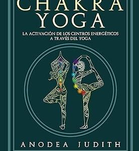 Chakra yoga: La activación de los centros energéticos a través del yoga